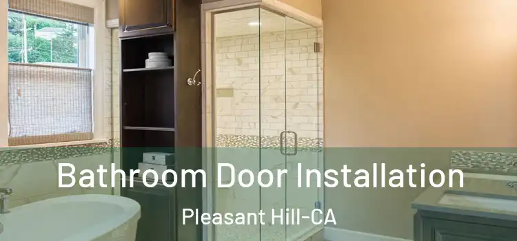 Bathroom Door Installation Pleasant Hill-CA