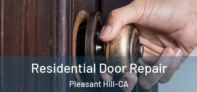 Residential Door Repair Pleasant Hill-CA